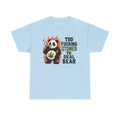 Too F***ing Stoned To Deal Bear T-Shirt