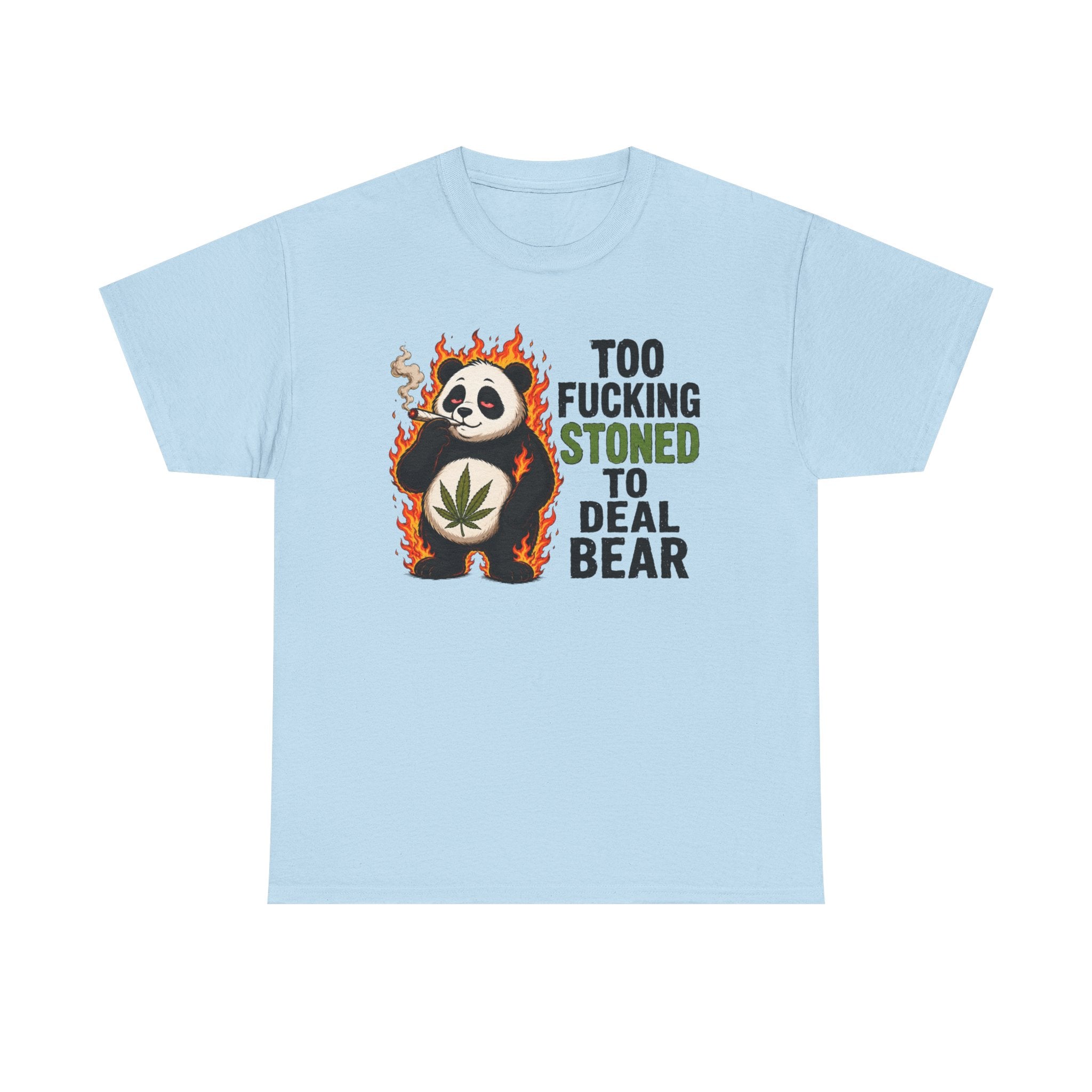 Too F***ing Stoned To Deal Bear T-Shirt